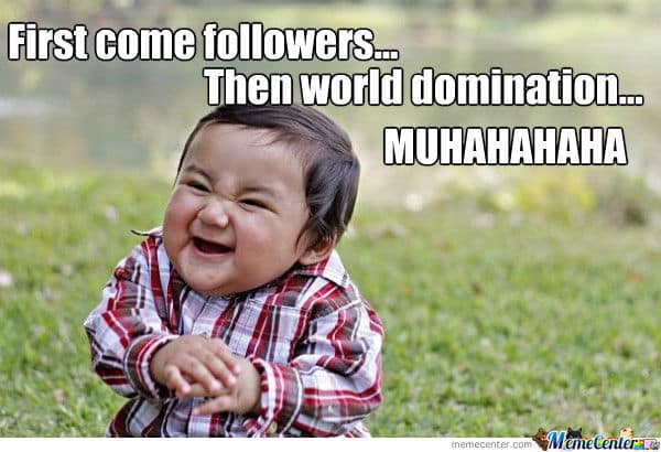 My Quest for World Domination!