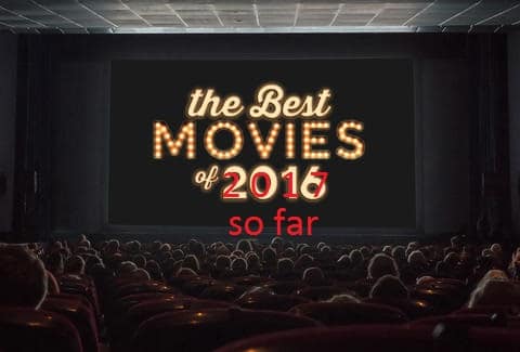 Best Movies of 2017 So Far