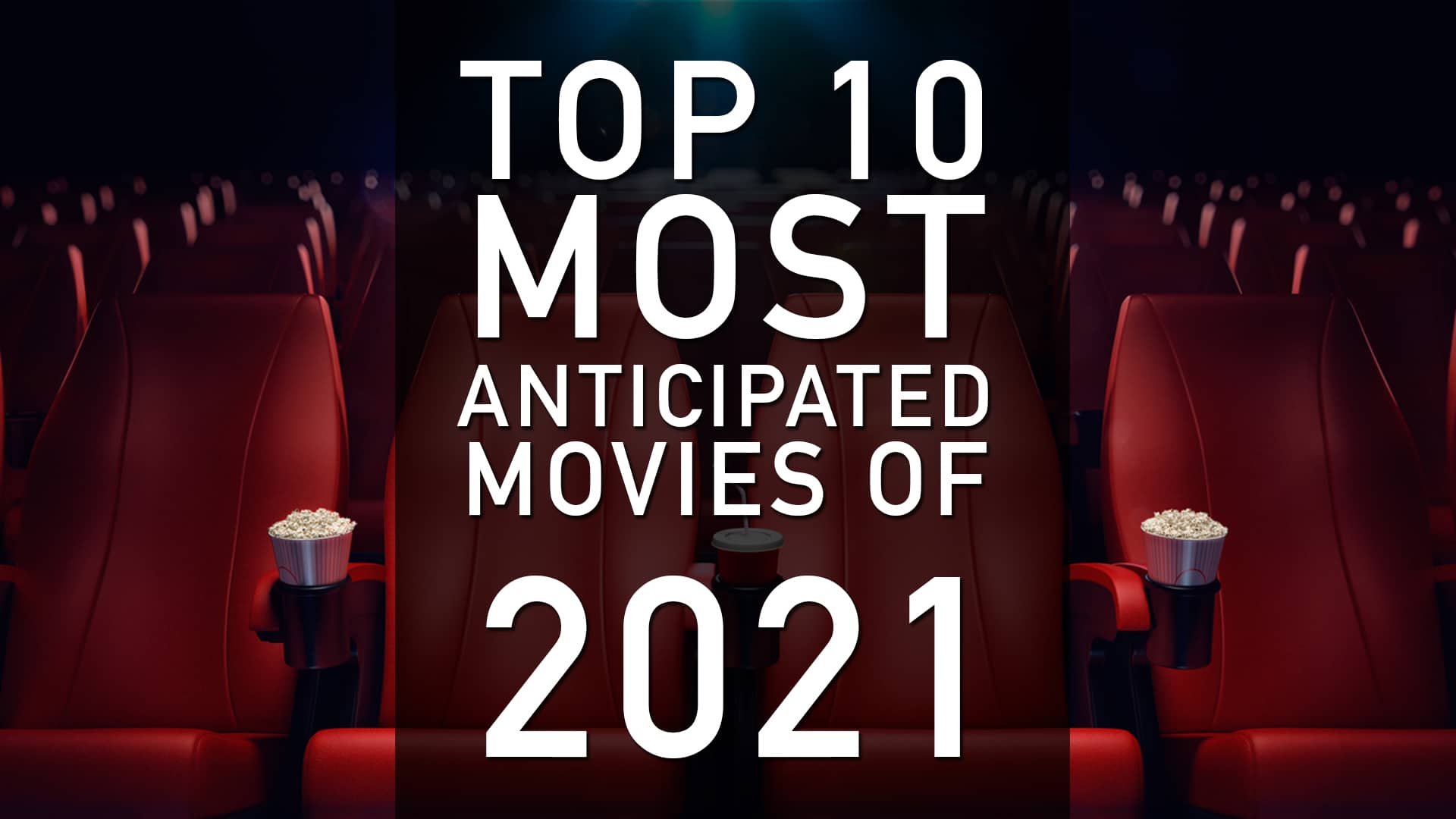 Top 10 Most Anticipated Movies Of 2021