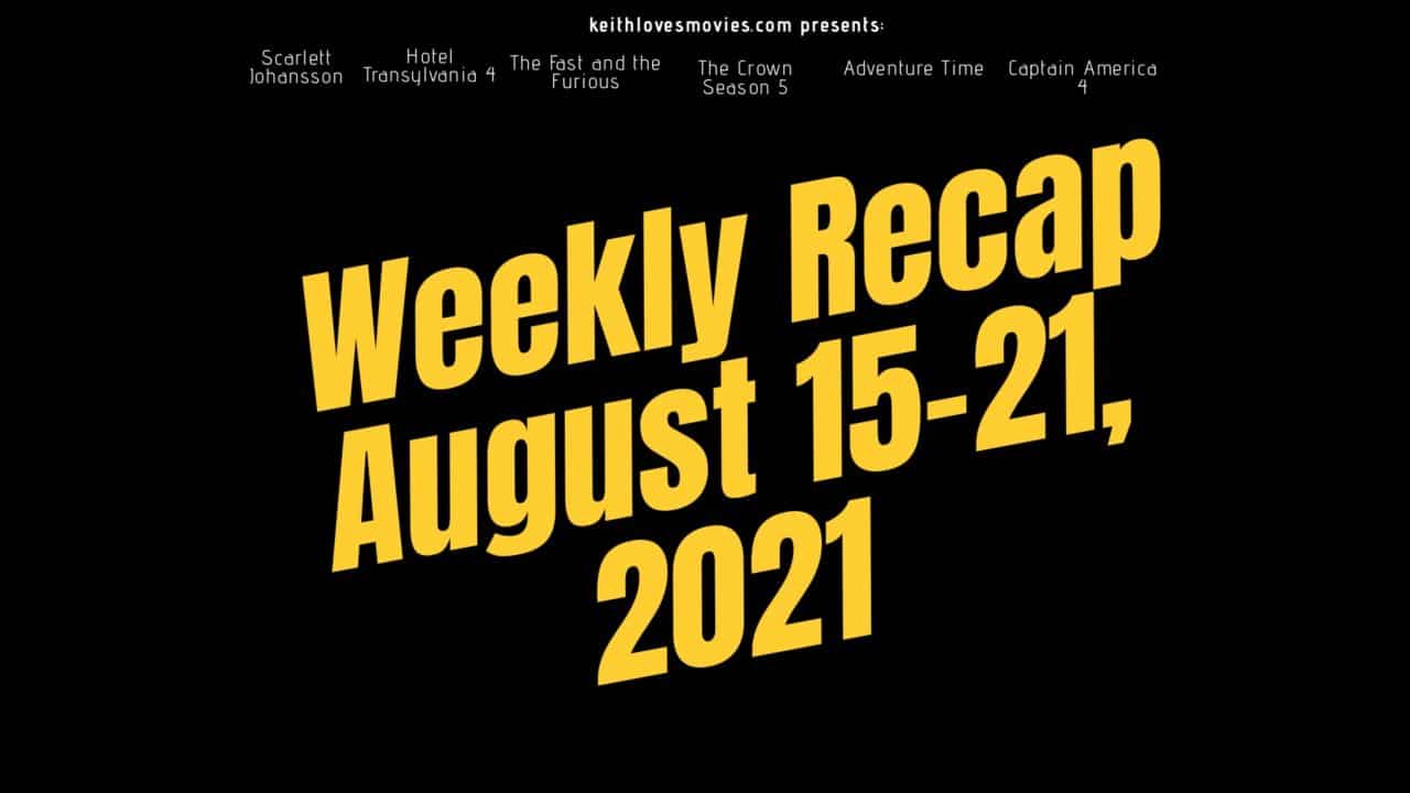 Weekly Recap: August 15-21, 2021